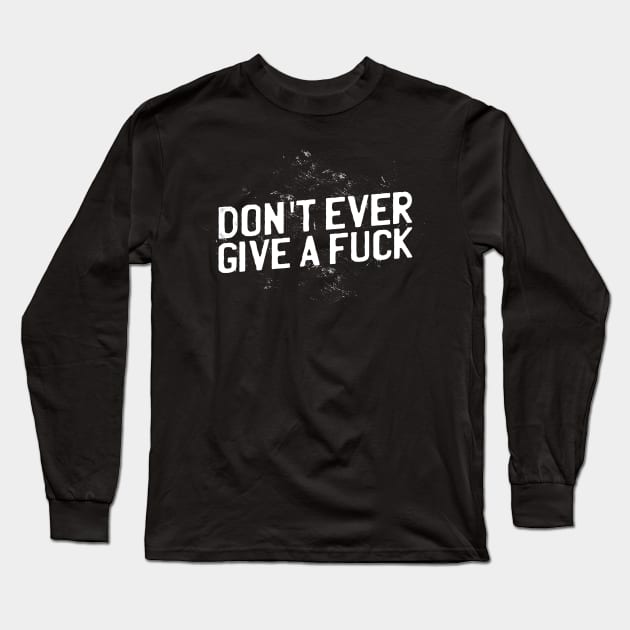 Don´t give a fuck Long Sleeve T-Shirt by LR_Collections